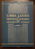 H. Mihăescu - Limba latină &icirc;n provinciile dunărene ale Imperiului Roman