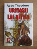 Urmasii lui Attila - Radu Theodoru