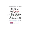 Falling in Love with Close Reading: Lessons for Analyzing Texts--And Life