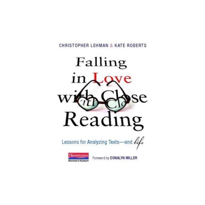 Falling in Love with Close Reading: Lessons for Analyzing Texts--And Life foto