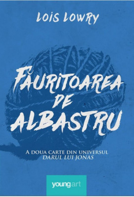 Fauritoarea De Albastru - Lois Lowry foto