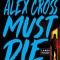 Alex Cross Must Die: A Thriller