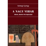 A nagy vihar - Művek, alkot&oacute;k 1956 k&eacute;pt&aacute;r&aacute;b&oacute;l - S&uuml;megi Gy&ouml;rgy