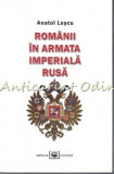 Romanii In Armata Imperiala Rusa - Anatol Lescu