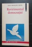 Revirimentul democrației - Jean-Francois Revel (colecția SOCIETATEA CIVILĂ)