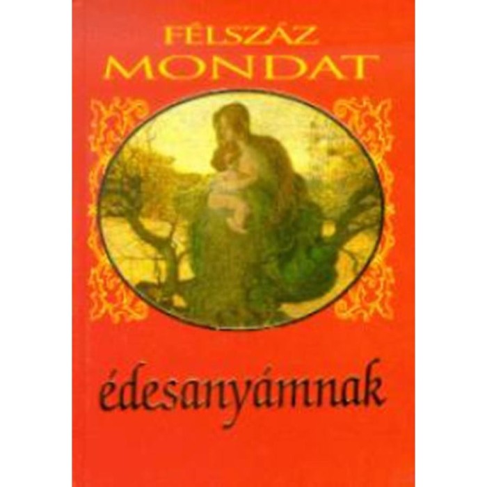 F&eacute;lsz&aacute;z mondat &eacute;desany&aacute;mnak - szerk.: K&ouml;ves J&oacute;zsef