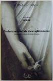 PROFUNZIMILE UITATE ALE CRESTINISMULUI de JEAN - YVES LELEOUP - CONVORBIRI CU KARIN ANDREA DE GUISE , 2008,