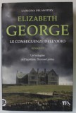 LE CONSEGUENZE DELL &#039; ODIO , romanzo di ELIZABETH GEORGE , 2015, PREZINTA HALOURI DE APA , TEXT IN LIMBA ITALIANA