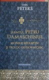 SFANTUL PETRU DAMASCHINUL, MONAH BIZANTIN SI TEOLOG DUHOVNICESC-GREG PETERS-251291