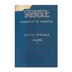 Codul Penal al Republicii Socialiste Romania comentat si adnotat, Partea Speciala, Volumul I (Doru Pavel)