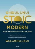 Ghidul unui stoic modern - William Mulligan - Litera