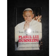 IOAN PAUL al II-lea - PLANUL LUI DUMNEZEU. DECALOG PENTRU MILENIUL 3