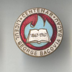 Insigna cultura invatamant Centenar Liceul George Bacovia 1867-1967 - Bacau