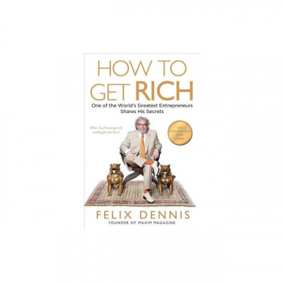 How to Get Rich: One of the World&amp;#039;s Greatest Entrepreneurs Shares His Secrets foto