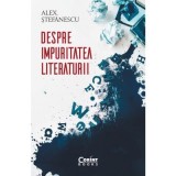 Despre impuritatea literaturii - Alex Stefanescu