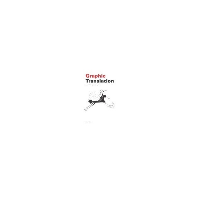 Graphic Translation, a Graphic Design Project Guide