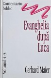 Evanghelia dupa Luca. Comentariu biblic, volumul 4-5 - Gerhard Maier
