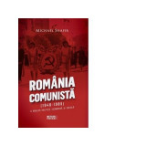 Romania comunista (1948-1985). O analiza politica, economica si sociala - Michael Shafir