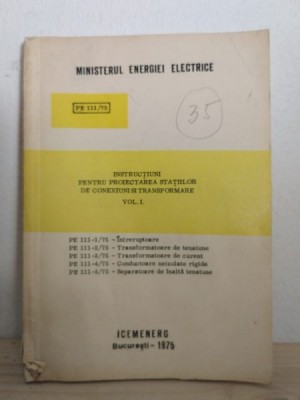 Ministerul Energiei Electrice - Instructiuni Pentru Proiectarea Statiilor de Conexiuni si Transformare Vol. 1 foto