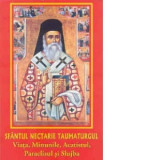 Sfantul Nectarie Taumaturgul. Viata, minunile, acatistul, paraclisul si slujba - Nicusor Morlova