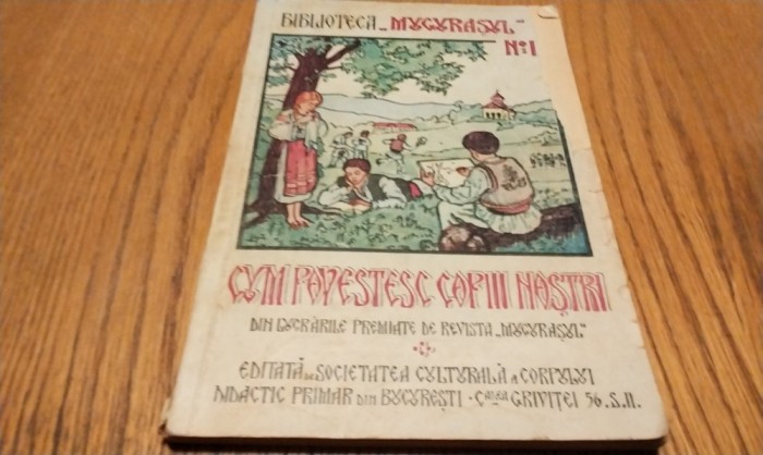 CUM POVESTESC COPIII NOSTRI - Gh. Iftimie, St. Jienescu - Biblioteca &quot;MUGURASUL&quot; Nr. 1, 1937, 151 p. cu desene in text; ex. numerotat