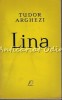 Lina - Tudor Arghezi (Editura Pentru Literatura, 1963, 325 pagini) - Roman