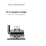 De la stanga la stanga. Lecturi critice in campul progresist - Alex Cistelecan