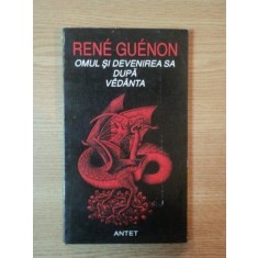 OMUL SI DEVENIREA SA DUPA VEDANTA de RENE GUENON , 1995