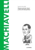 Cumpara ieftin Descopera filosofia. Machiavelli. Despre principi, tirani si alte animale politice/Ignacio Iturralde