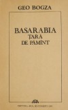 Basarabia Țară de Păm&acirc;nt - Geo Bogza - Roman Beletristic