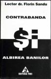 Carte CONTRABANDA SI ALBIREA BANILOR, Autor Florin Sandu, Drept Penal, Editura Trei, 1999, 230 Pagini, Necartonata