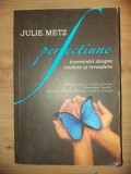 Perfectiune- Julie Metz