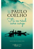 Fii ca raul care curge, Humanitas Fiction