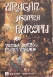 Uragan asupra Europei Vol. 1 - Vintila Corbul, Eugen Buranda, Albatros 1978, Roman, Beletristica, 751 pagini