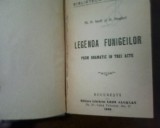 St. O. Iosif D. Anghel Legenda funigeilor. Poem dramatic in trei acte, 1909, Alta editura