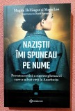Nazistii imi spuneau pe nume. Povestea eroica a supraveghetoarei care a salvat vieti la Auschwitz. Editura Bookzone, 2022 - Magda Hellinger, Maya Lee