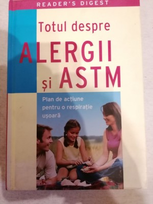 Totul despre ALERGII SI ASTM(Ed.Reader&amp;#039;s &amp;amp; Digest, 288 pag,lb romana,foto color) foto