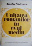 Unitatea romanilor in Evul Mediu &ndash; Nicolae Stoicescu