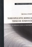 Skolka Eniko - Teorii explicative, modele si tehnici de interventie. In