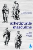 Arhetipurile Masculine - Robert Moore, Douglas Gillette, Daksha (2019), Dezvoltare personala, 232 pagini
