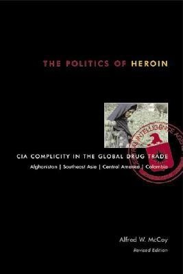 The Politics of Heroin: CIA Complicity in the Global Drug Trade foto