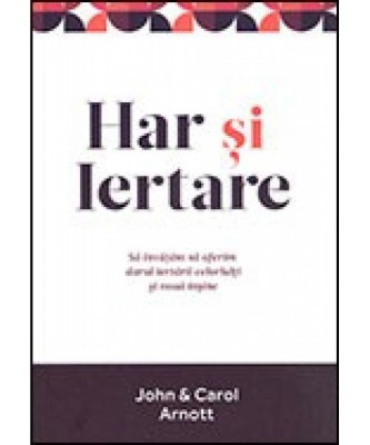 HAR SI IERTARE - JOHN &amp;amp; CAROL ARNOTT foto