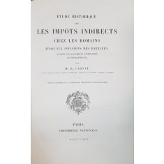 ETUDE HISTORIQUE SUR LES IMPOTS INDIRECTS CHEZ LES ROMAINS JUSQU&#039;AUX INVASIONS DES BARBARES par M. R. CAGNAT - PARIS, 1882