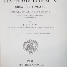 ETUDE HISTORIQUE SUR LES IMPOTS INDIRECTS CHEZ LES ROMAINS JUSQU'AUX INVASIONS DES BARBARES par M. R. CAGNAT - PARIS, 1882