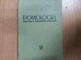 Cumpara ieftin POMOLOGIA REPUBLICII SOCIALISTE ROMANIA, VOL. VI, EDITURA ACADEMIEI, 1967