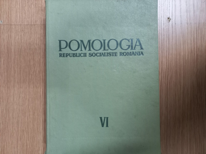 POMOLOGIA REPUBLICII SOCIALISTE ROMANIA, VOL. VI, EDITURA ACADEMIEI, 1967
