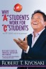 Why &quot;&quot;A&quot;&quot; Students Work for &quot;&quot;C&quot;&quot; Students and Why &quot;&quot;B&quot;&quot; Students Work for the Government: Rich Dad&#039;s Guide to Financial Education for Parents