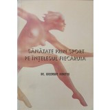 SANATATE PRIN SPORT PE INTELESUL FIECARUIA-GHEORGHE DUMITRU-250370
