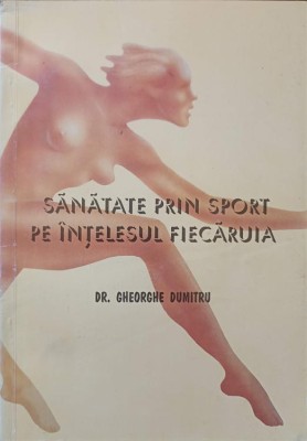 SANATATE PRIN SPORT PE INTELESUL FIECARUIA-GHEORGHE DUMITRU-250370 foto