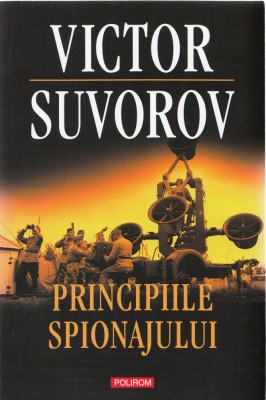 Principiile Spionajului, Victor Suvorov - Editura Polirom foto
